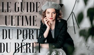 Le guide ultime du port du béret